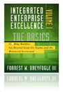 Integrated Enterprise Excellence Volume I - The Basics: Golfing Buddies Go Beyond Lean Six Sigma and the Balanced Scorecard