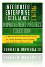 Integrated Enterprise Excellence Volume III - A Management and Black Belt Guide for Going Beyond Lean Six Sigma and the Balanced Scorecard